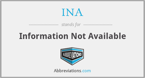 INA - Information Not Available