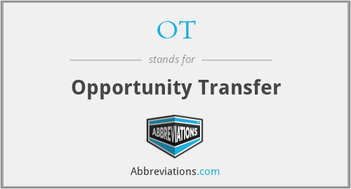 OT - Opportunity Transfer