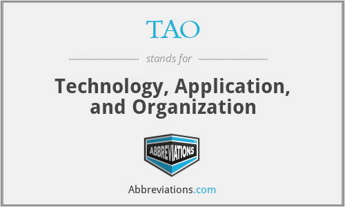 TAO - Technology, Application, and Organization