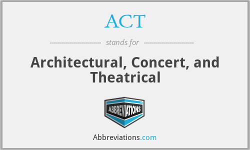 ACT - Architectural, Concert, and Theatrical