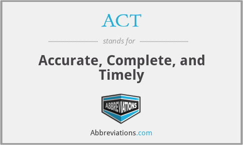 ACT - Accurate, Complete, and Timely
