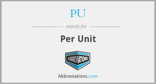 PU - Per Unit