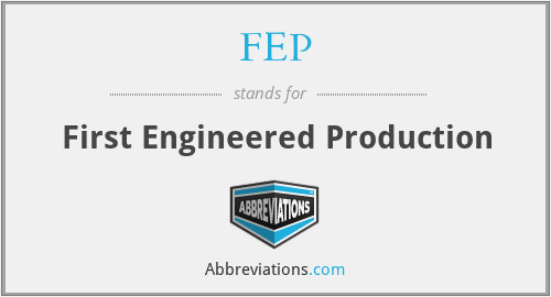 FEP - First Engineered Production