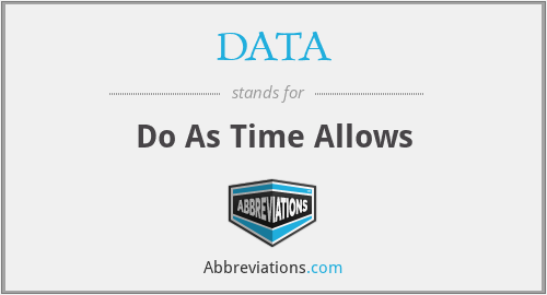 DATA - Do As Time Allows