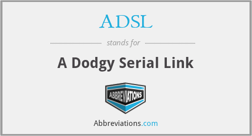 ADSL - A Dodgy Serial Link