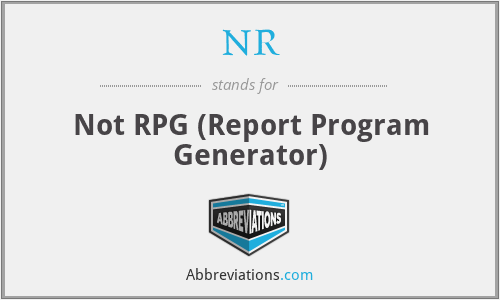 NR - Not RPG (Report Program Generator)