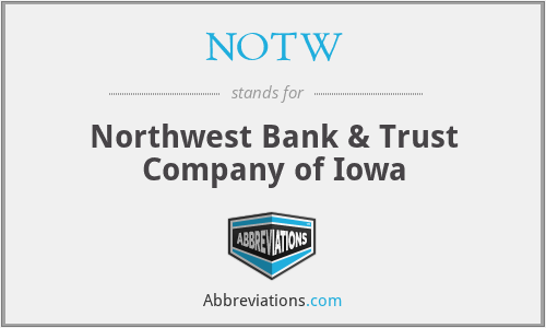NOTW - Northwest Bank & Trust Company of Iowa