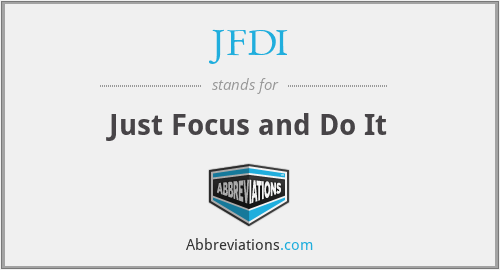 JFDI - Just Focus and Do It