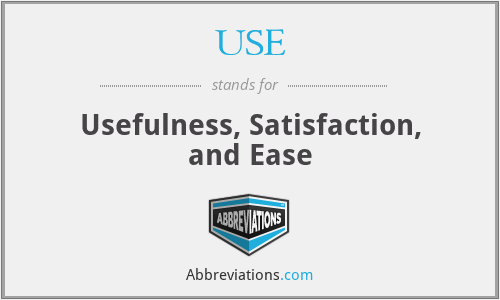 USE - Usefulness, Satisfaction, and Ease