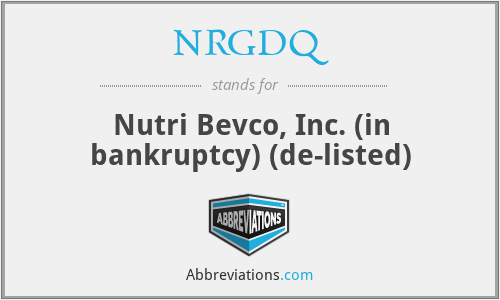 NRGDQ - Nutri Bevco, Inc. (in bankruptcy) (de-listed)