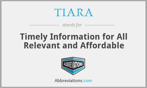 TIARA - Timely Information for All Relevant and Affordable