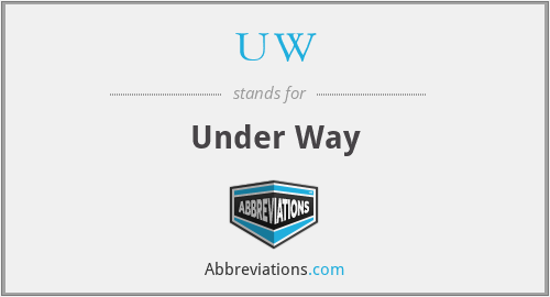 UW - Under Way