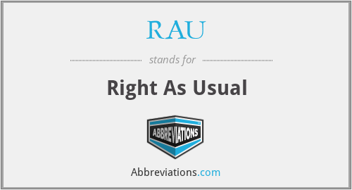 RAU - Right As Usual
