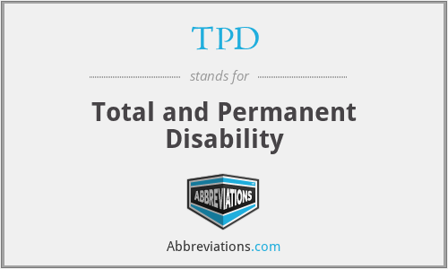 TPD - Total and Permanent Disability