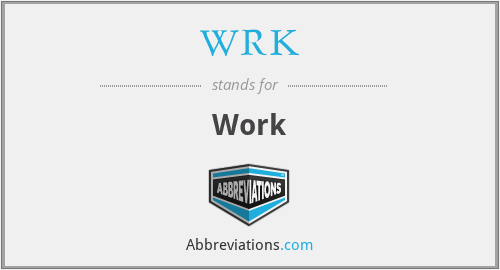 WRK - Work
