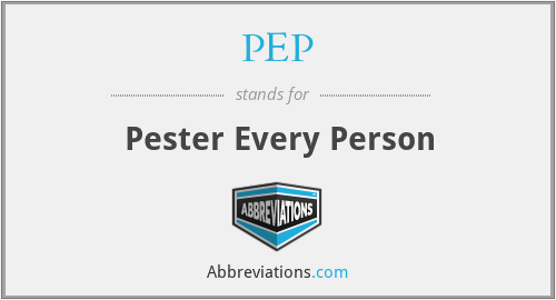 PEP - Pester Every Person