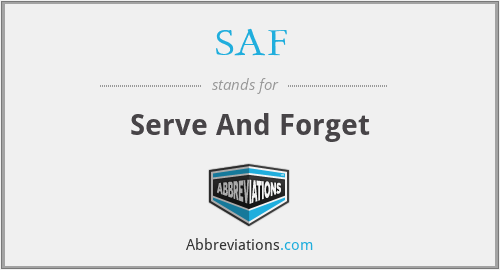 SAF - Serve And Forget