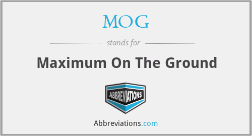 MOG - Maximum On The Ground