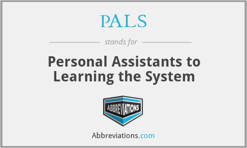 PALS - Personal Assistants to Learning the System