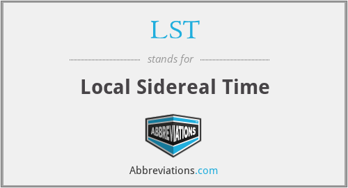 LST - Local Sidereal Time