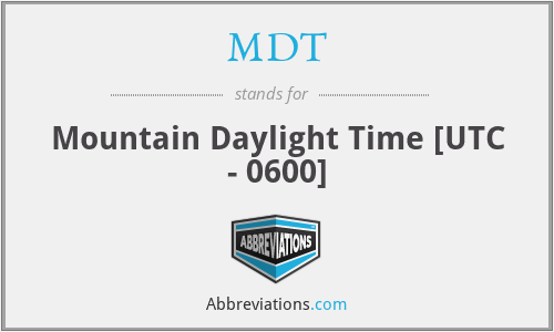 MDT - Mountain Daylight Time [UTC - 0600]