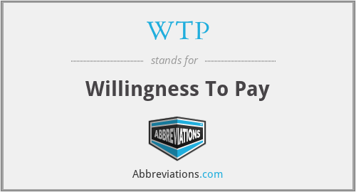 WTP - Willingness To Pay