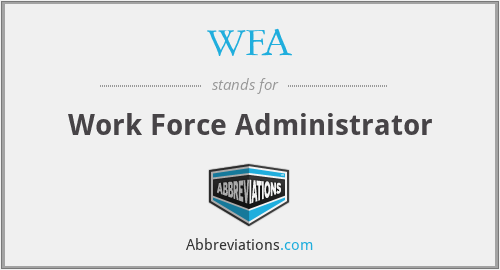 WFA - Work Force Administrator