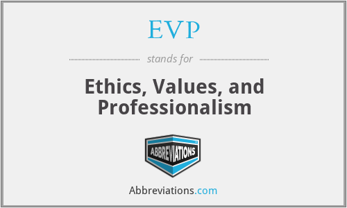 EVP - Ethics, Values, and Professionalism