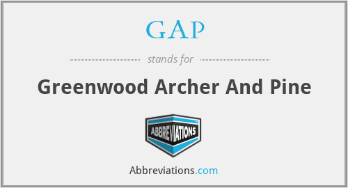 GAP - Greenwood Archer And Pine