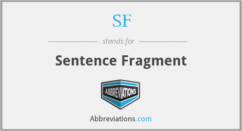 SF - Sentence Fragment