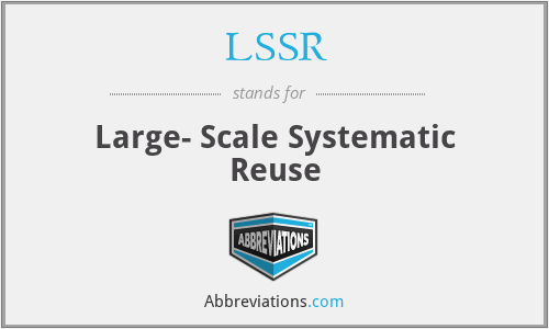 LSSR - Large- Scale Systematic Reuse