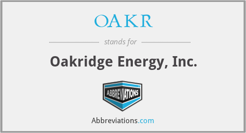 OAKR - Oakridge Energy, Inc.