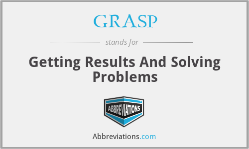 GRASP - Getting Results And Solving Problems