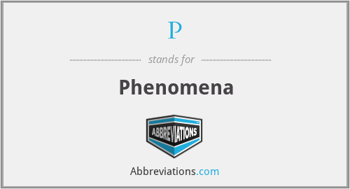 P - Phenomena