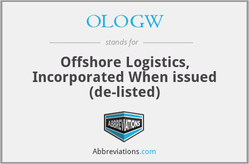 OLOGW - Offshore Logistics, Incorporated When issued (de-listed)