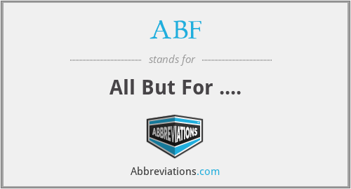 ABF - All But For ....