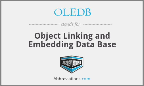 OLEDB - Object Linking and Embedding Data Base