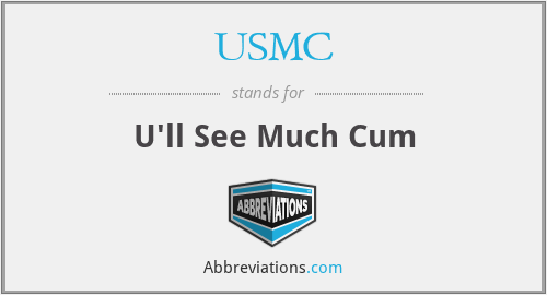 USMC - U'll See Much Cum