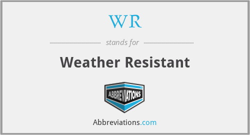 WR - Weather Resistant