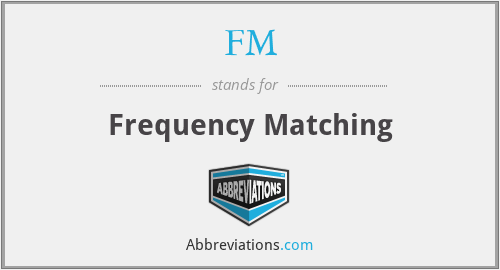 FM - Frequency Matching