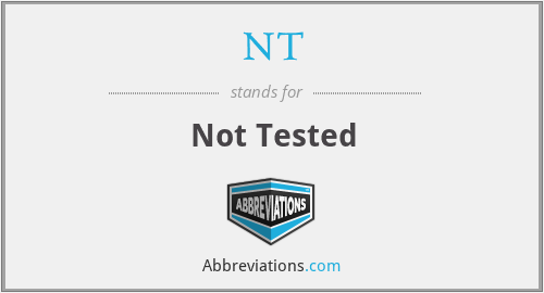 NT - Not Tested