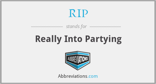 RIP - Really Into Partying