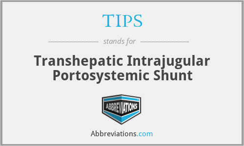 TIPS - Transhepatic Intrajugular Portosystemic Shunt