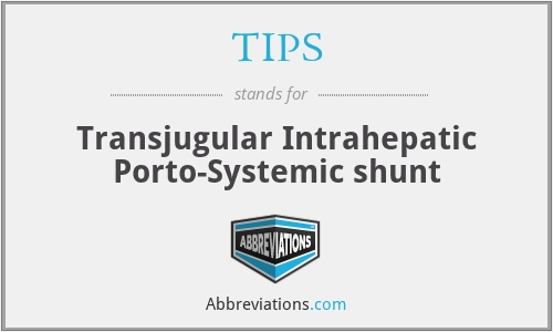 TIPS - Transjugular Intrahepatic Porto-Systemic shunt