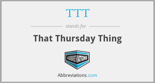 TTT - That Thursday Thing
