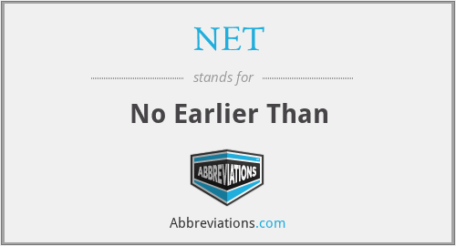 NET - No Earlier Than