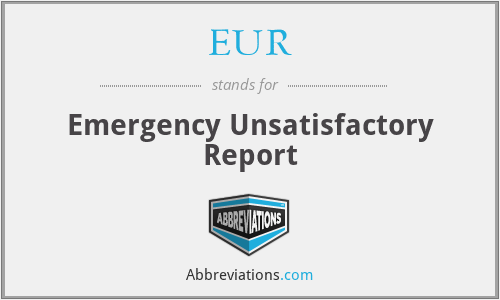 EUR - Emergency Unsatisfactory Report