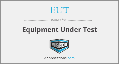 EUT - Equipment Under Test