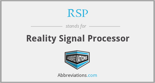 RSP - Reality Signal Processor