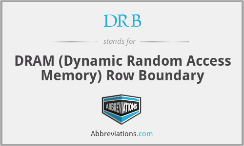 DRB - DRAM (Dynamic Random Access Memory) Row Boundary